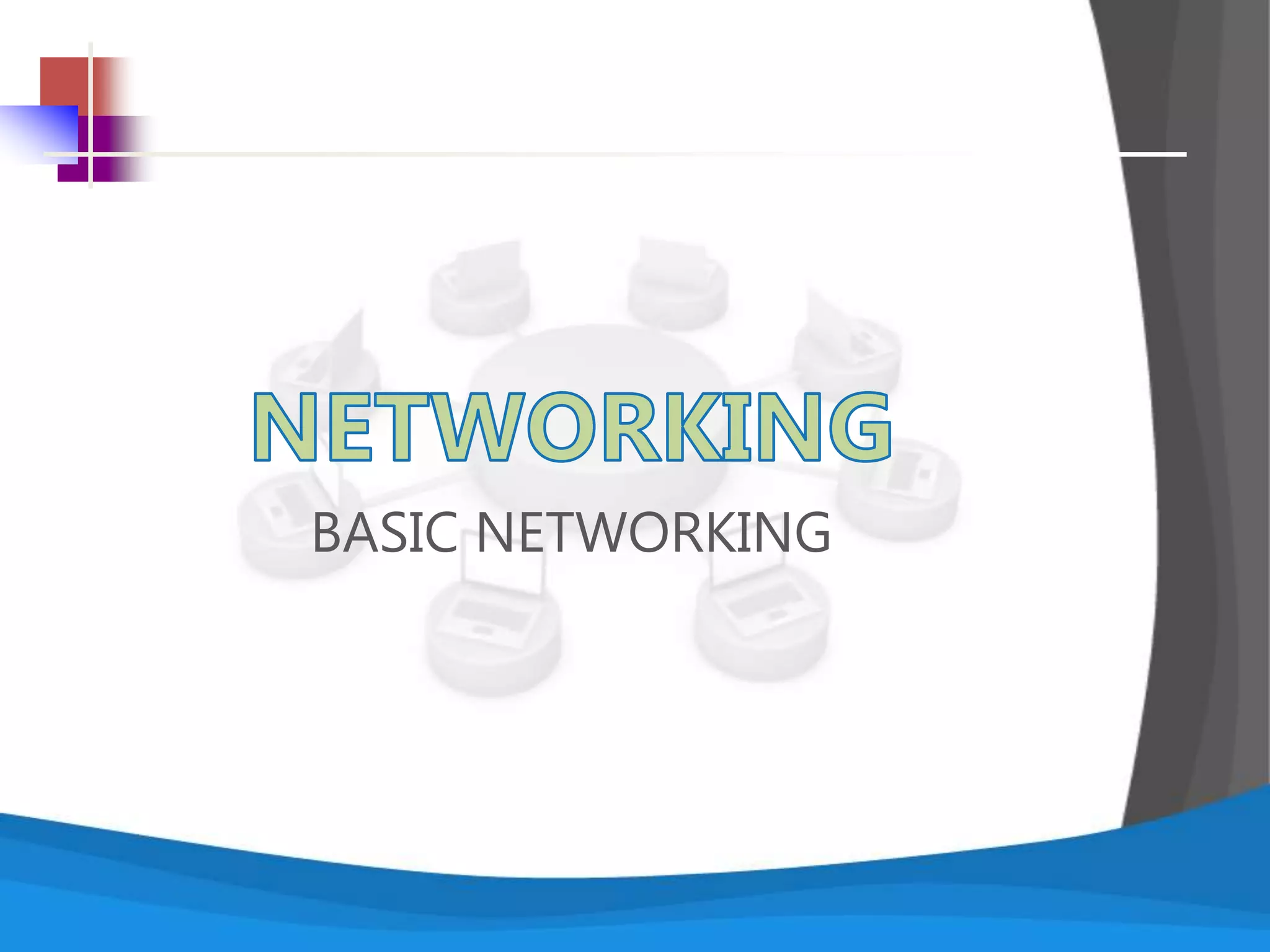 BASIC NETWORKING
 
