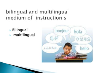  Bilingual
 multilingual
 