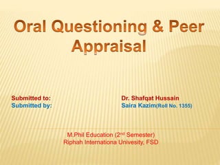 Submitted to: Dr. Shafqat Hussain
Submitted by: Saira Kazim(Roll No. 1355)
M.Phil Education (2nd Semester)
Riphah Internationa Univesity, FSD
 
