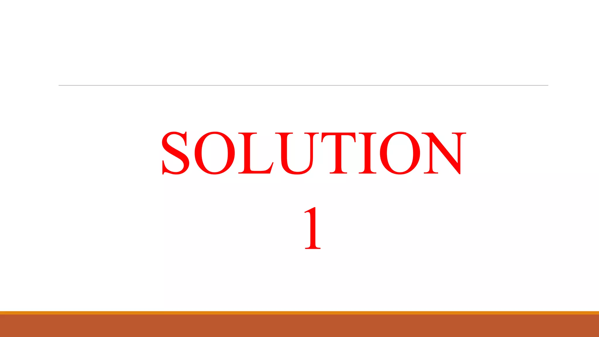 SOLUTION
1
 