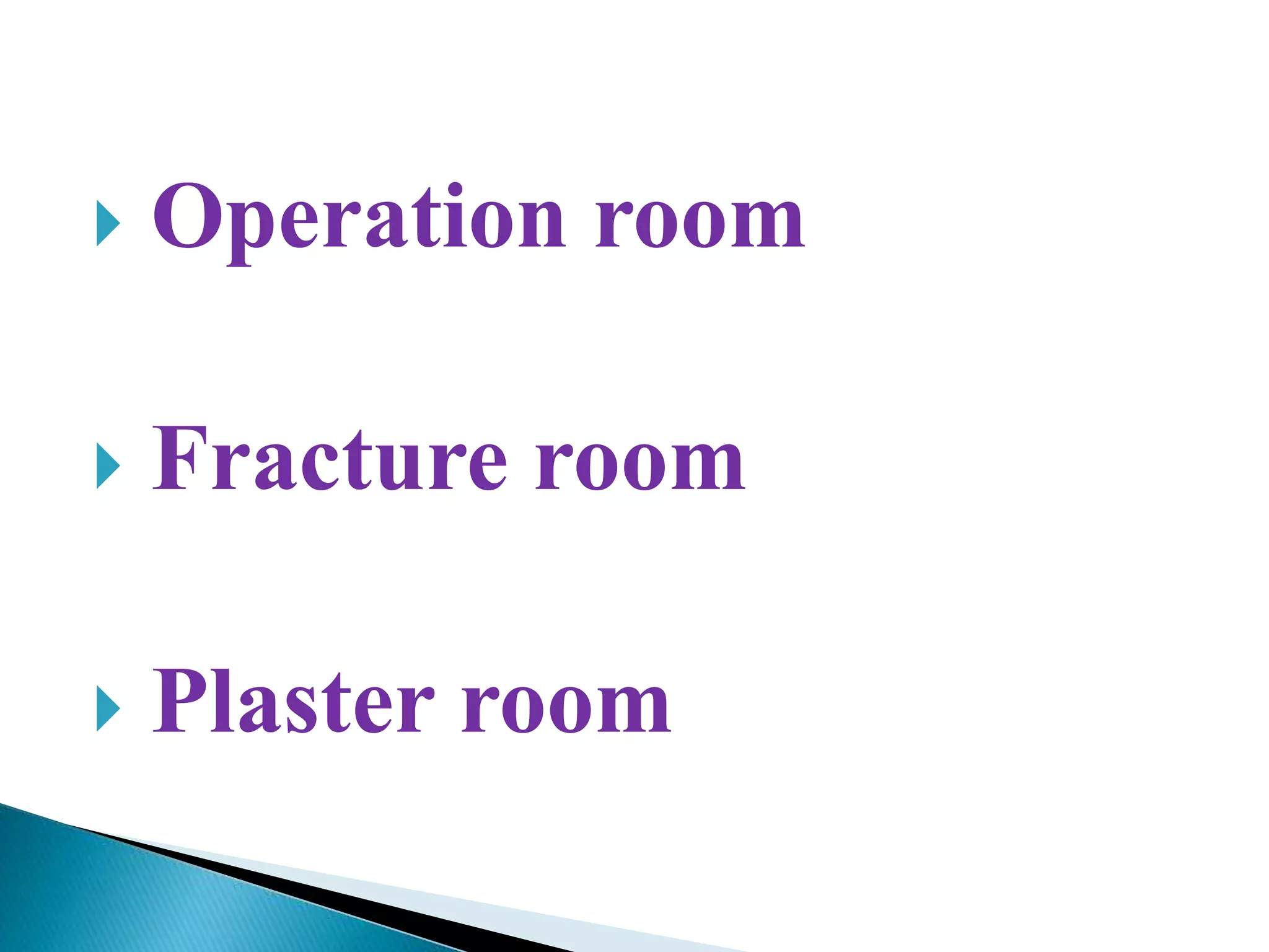  Operation room
Fracture room
Plaster room