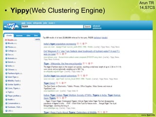 • Yippy(Web Clustering Engine)
Arun TR
14,S7CS
 
