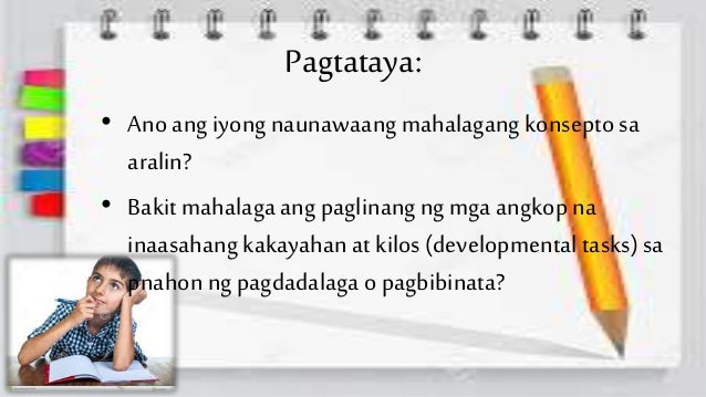 walong inaasahang kilos sa panahon ng pagdadalaga at pagbibinata Pagtukoy ng mga hakbang tungo sa paglinang ng mga angkop na inaasahang kakayahan at kilos sa panahon ng pagdadalaga / pagbibinata pagtukoy ng mga . walong inaasahang kilos sa panahon ng pagdadalaga at pagbibinata Pagtukoy ng mga hakbang tungo sa paglinang ng mga angkop na inaasahang kakayahan at kilos sa panahon ng pagdadalaga / pagbibinata pagtukoy ng mga .