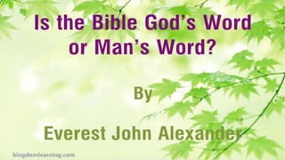Is the Bible God's Word or Man's Word?