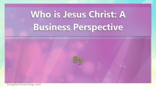 Who is Jesus Christ: A Business Perspective