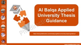 RESEARCH
PROPOSAL
CODE
PAPER
WRITING
THESIS
WRITING
PROJECT
DISSERTATION
Al Balqa Applied
University Thesis
Guidance
https://www.phddirection.com/al-balqa-applied-university-project-guidance/
 