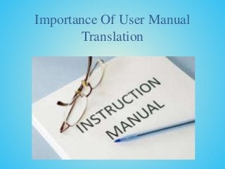 Importance Of User Manual
Translation
 