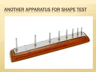 ANOTHER APPARATUS FOR SHAPE TEST
 