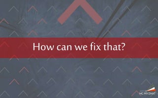 How can we fix that?
 