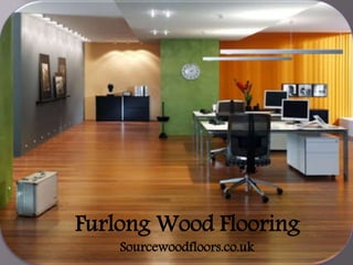 Furlong Wood Flooring
Sourcewoodfloors.co.uk
 