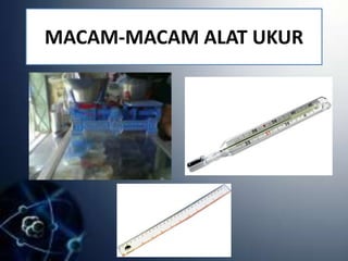 MACAM-MACAM ALAT UKUR
 
