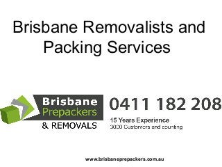 www.brisbaneprepackers.com.au
Brisbane Removalists and
Packing Services
 