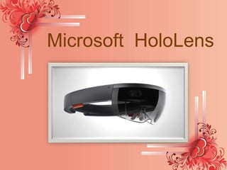 Microsoft HoloLens
 