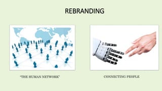 Consumer
markets
• Acquisition of
Linksys
Home
entertainment
solutions
• Wireless music play
• Printing
• Video
Rebranding
• To increase
awareness among
consumers
• Increase overall
value of CISCO
 