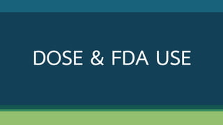 DOSE & FDA USE
 