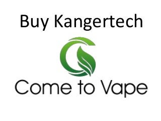 Buy Kangertech
 