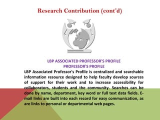 Research Contribution (cont’d)
LBP ASSOCIATED PROFESSOR'S PROFILE
PROFESSOR'S PROFILE
LBP Associated Professor's Profile i...