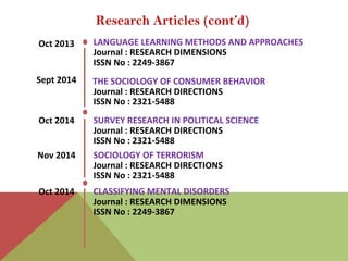 Research Articles (cont’d)
LANGUAGE LEARNING METHODS AND APPROACHES
ISSN No : 2249-3867
Oct 2013
Journal : RESEARCH DIMENS...