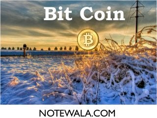 Bit Coin
NOTEWALA.COM
 