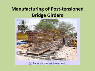 Manufacturing of Post-tensioned
Bridge Girders
 