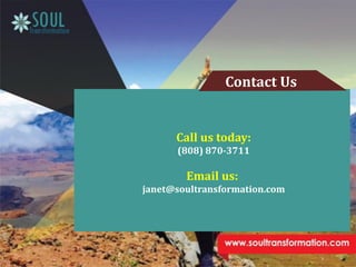 Contact Us
Call us today:
(808) 870-3711
Email us:
janet@soultransformation.com
 