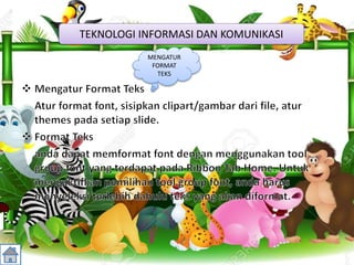 TEKNOLOGI INFORMASI DAN KOMUNIKASI
MENGATUR
FORMAT
TEKS
 
