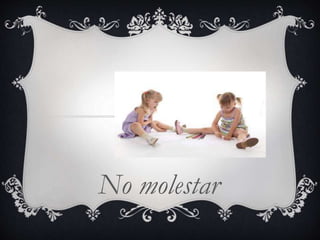 No molestar
 
