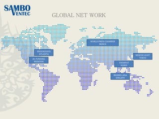 GLOBAL NET WORK
PROGRESSIVE
ATLANTA
JR FUNDING
MISSOURI THANPAT
HANOI
MOEBEL ASIA
SINGAPO
NEWON LIGHT
TOKYO
WORLD PRESS CHAMBER
MOSCO
 