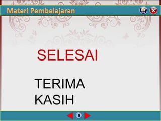 9
SELESAI
TERIMA
KASIH
 