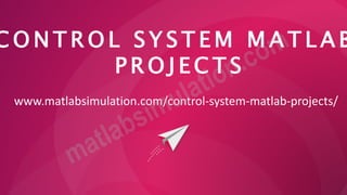 Control System Matlab Projects Research Guidance | PPT