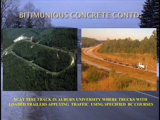 NCAT TEST TRACK IN AUBURN UNIVERSITY WHERE TRUCKS WITH
LOADED TRAILERS APPLYING TRAFFIC USING SPECIFIED BC COURSES
 