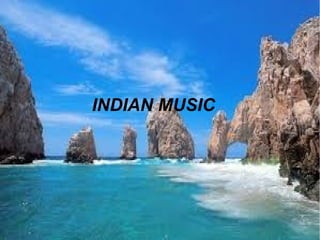 INDIAN MUSIC
 