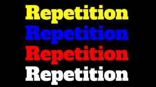 Repetition
Repetition
Repetition
Repetition
 