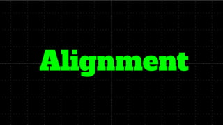 Alignment
 