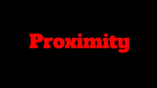 Proximity
 