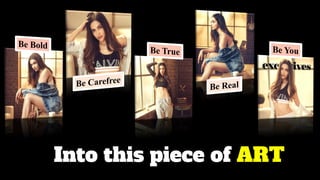 Into this piece of ART
 