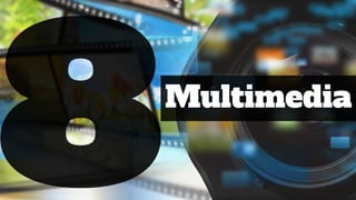 Multimedia
 