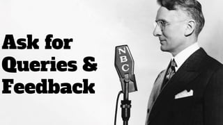 Ask for
Queries &
Feedback
 