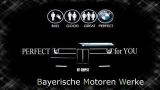 Bayerische Motoren Werke
 