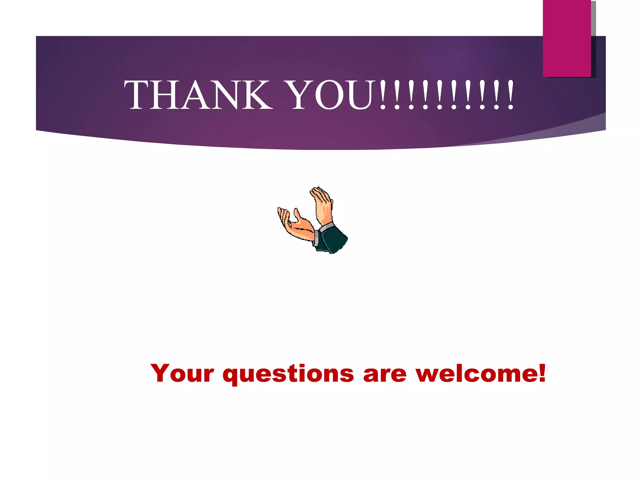 THANK YOU!!!!!!!!!!
Your questions are welcome!
 