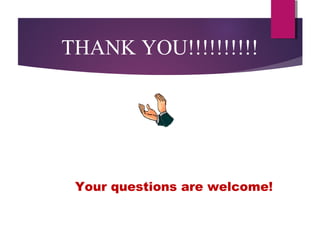 THANK YOU!!!!!!!!!!
Your questions are welcome!
 