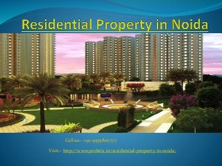 Call us:- +91-9555807777
Visit:- http://www.probrix.in/residential-property-in-noida/
 