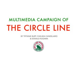 Donald Rugama The Circle Line Multimedia Campaign | PDF