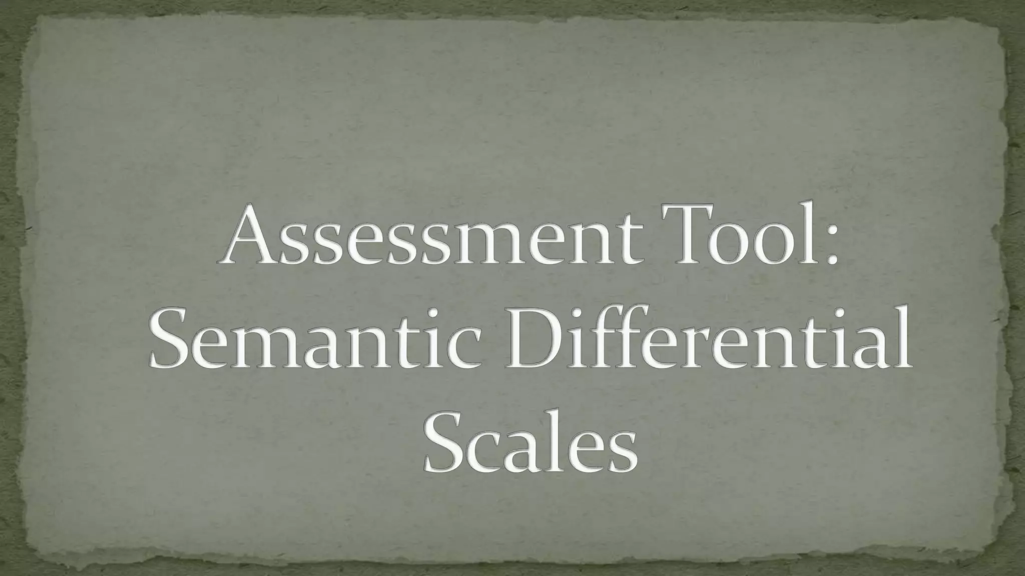 Assessment Tool: Semantic Differential Scales | PPT