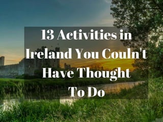   13 Things in Ireland You Probably Not Realise You Could Do