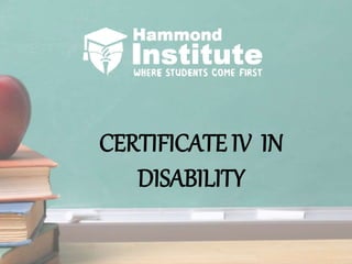 CERTIFICATE IV IN
DISABILITY
 