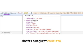 MOSTRA O REQUEST COMPLETO
 