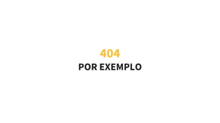 404
POR EXEMPLO
 