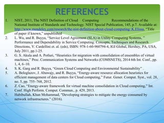 REFERENCES
1. NIST, 2011, The NIST Definition of Cloud Computing Recommendations of the
National Institute of Standards an...