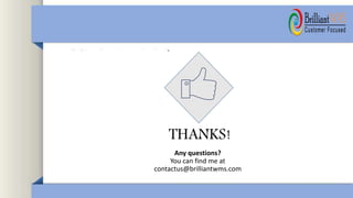 THANKS!
Any questions?
You can find me at
contactus@brilliantwms.com
 